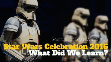 SSW025: Star Wars Celebration 2016: What Did We Learn?