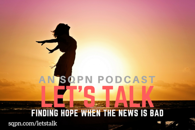 LTK011: Let’s Talk Finding Hope When the News is Bad