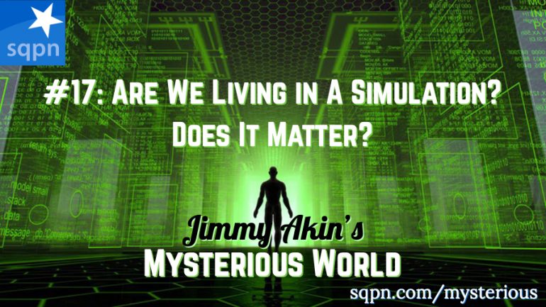 MYS017: Are We In a Simulation? Does It Matter?