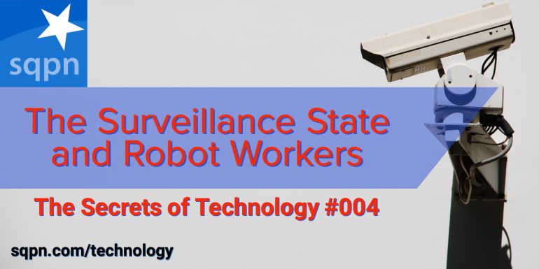 TEC004: The Surveillance State and Robot Workers