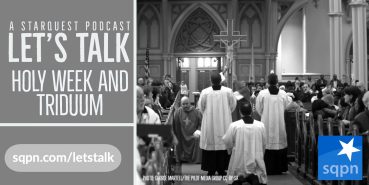 Let’s Talk about Holy Week and the Triduum