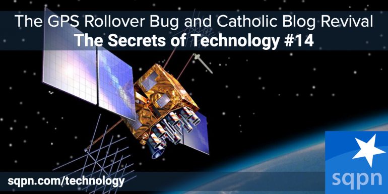 The GPS Rollover Bug and Catholic Blog Revival