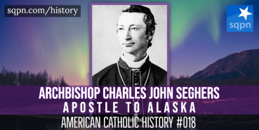 Archbishop Charles John Seghers, Apostle to Alaska