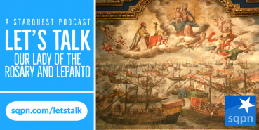 Let’s Talk about Our Lady of the Rosary and Lepanto