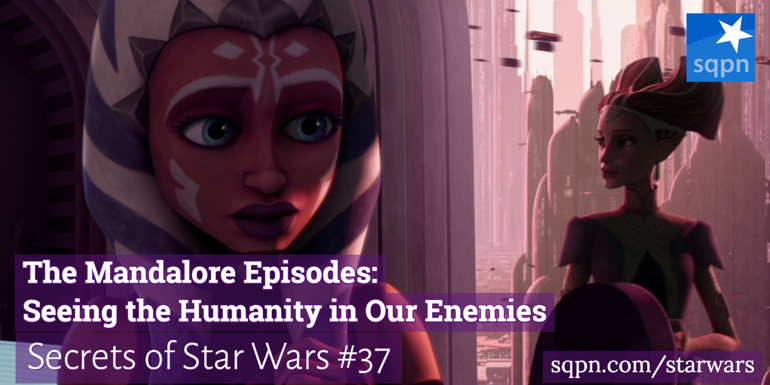 The Mandalore Episodes: Seeing the Humanity in Our Enemies