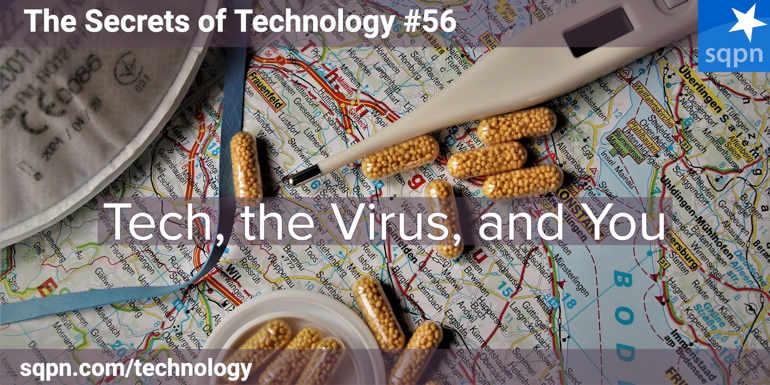 Tech, the Virus, and You