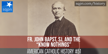 Fr. John Bapst, SJ, and the “Know Nothings”