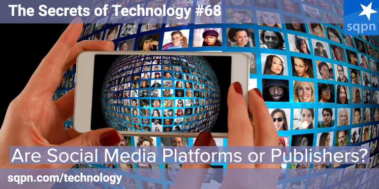 Are Social Media Platforms or Publishers?