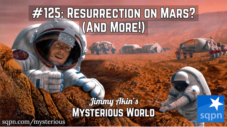 Resurrection on Mars? (And More Weird Questions!)