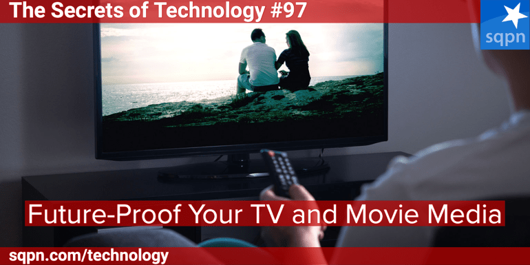 Future-Proof Your TV and Movie Media