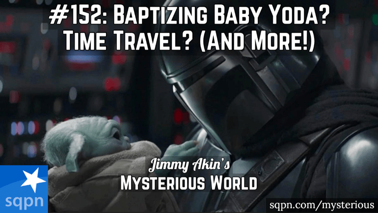 Baptizing Baby Yoda? Popes in Space? Sacraments in Space? Time Travel? Giants? (& More Weird Questions!)