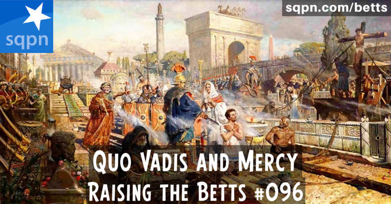 Quo Vadis and Mercy