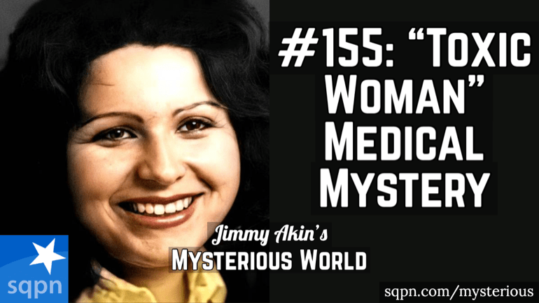 The Medical Mystery of “the Toxic Woman” (Gloria Ramirez, Toxic Lady)