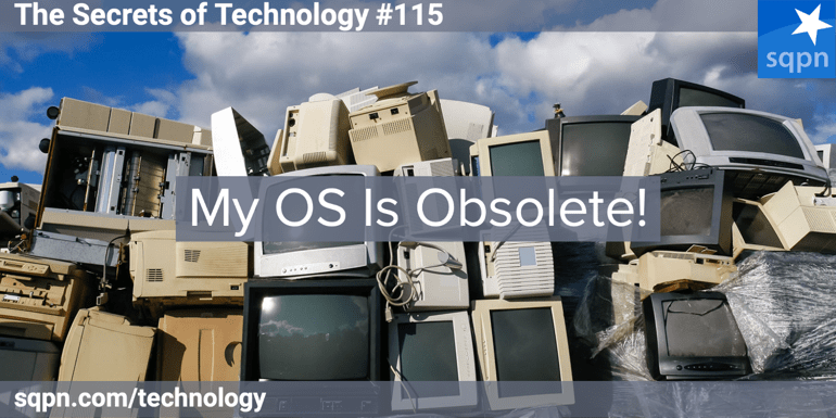 My OS Is Obsolete!