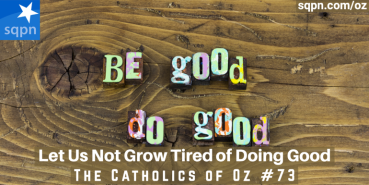 Let Us Not Grow Tired of Doing Good