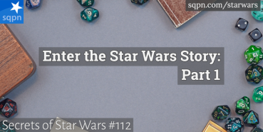 Enter the Star Wars Story: Part 1