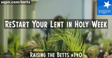 Restart Your Lent in Holy Week