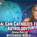 Can Catholics Follow Astrology?